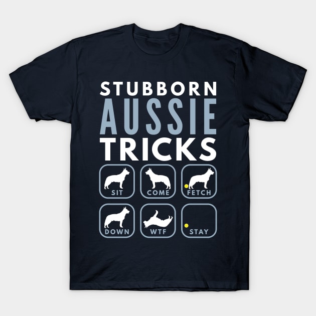 Stubborn Australian Cattle Dog Tricks - Dog Training T-Shirt by DoggyStyles